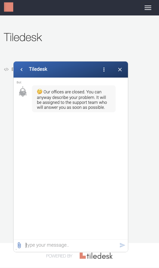 If a customer gets in touch outside of your office hours, the Tiledesk Bot will replies with a specific message (you can customize it under Widget setting)